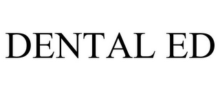 DENTAL ED