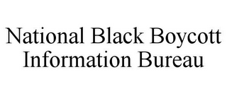 NATIONAL BLACK BOYCOTT INFORMATION BUREAU