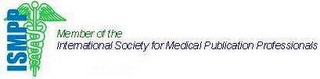 ISMPP MEMBER OF THE INTERNATIONAL SOCIETY FOR MEDICAL PUBLICATION PROFESSIONALS