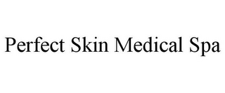 PERFECT SKIN MEDICAL SPA