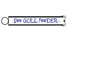 SEE GULL FEEDER