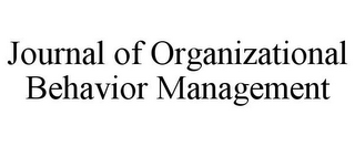 JOURNAL OF ORGANIZATIONAL BEHAVIOR MANAGEMENT