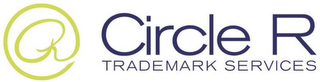 R CIRCLE R TRADEMARK SERVICES