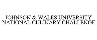 JOHNSON & WALES UNIVERSITY NATIONAL CULINARY CHALLENGE