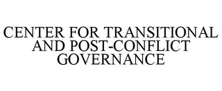 CENTER FOR TRANSITIONAL AND POST-CONFLICT GOVERNANCE