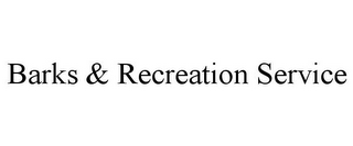 BARKS & RECREATION SERVICE