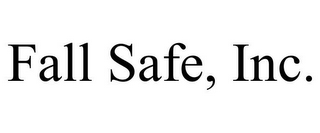 FALL SAFE, INC.