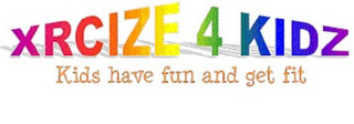 XRCIZE 4 KIDZ KIDS HAVE FUN AND GET FIT