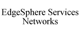 EDGESPHERE SERVICES NETWORKS