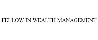 FELLOW IN WEALTH MANAGEMENT