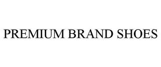 PREMIUM BRAND SHOES