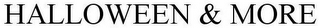 HALLOWEEN & MORE