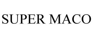 SUPER MACO