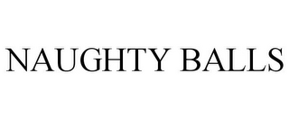 NAUGHTY BALLS