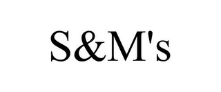 S&M'S