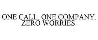 ONE CALL. ONE COMPANY. ZERO WORRIES.