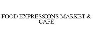 FOOD EXPRESSIONS MARKET & CAFE