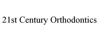 21ST CENTURY ORTHODONTICS