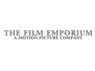 THE FILM EMPORIUM A MOTION PICTURE COMPANY