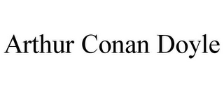 ARTHUR CONAN DOYLE