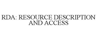 RDA: RESOURCE DESCRIPTION AND ACCESS