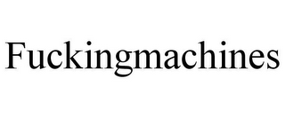 FUCKINGMACHINES