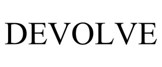 DEVOLVE