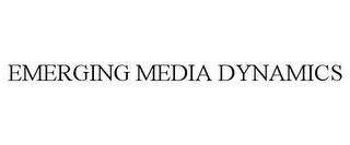 EMERGING MEDIA DYNAMICS