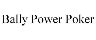 BALLY POWER POKER