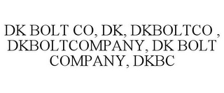 DK BOLT CO, DK, DKBOLTCO , DKBOLTCOMPANY, DK BOLT COMPANY, DKBC