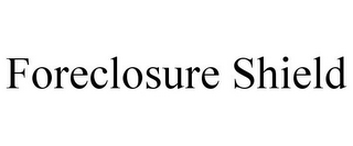 FORECLOSURE SHIELD