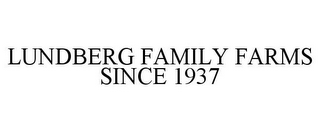 LUNDBERG FAMILY FARMS SINCE 1937