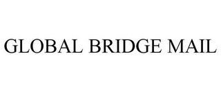 GLOBAL BRIDGE MAIL