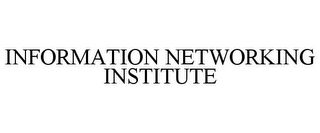 INFORMATION NETWORKING INSTITUTE