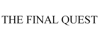 THE FINAL QUEST