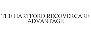 THE HARTFORD RECOVERCARE ADVANTAGE