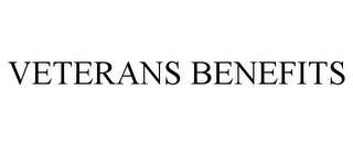 VETERANS BENEFITS