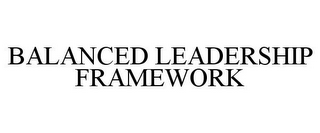 BALANCED LEADERSHIP FRAMEWORK