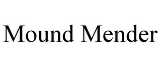 MOUND MENDER