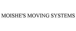 MOISHE'S MOVING SYSTEMS