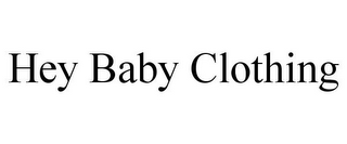 HEY BABY CLOTHING