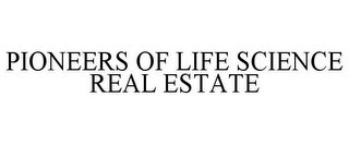 PIONEERS OF LIFE SCIENCE REAL ESTATE