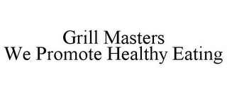 GRILL MASTERS WE PROMOTE HEALTHY EATING