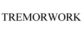 TREMORWORK