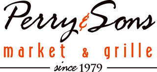 PERRY & SONS MARKET & GRILLE SINCE 1979