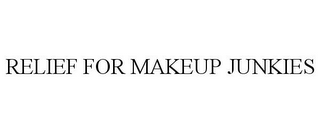 RELIEF FOR MAKEUP JUNKIES