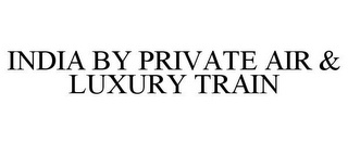 INDIA BY PRIVATE AIR & LUXURY TRAIN