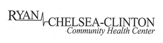 RYAN CHELSEA-CLINTON COMMUNITY HEALTH CENTER