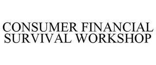 CONSUMER FINANCIAL SURVIVAL WORKSHOP