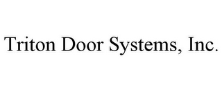 TRITON DOOR SYSTEMS, INC.